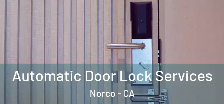  Automatic Door Lock Services Norco - CA