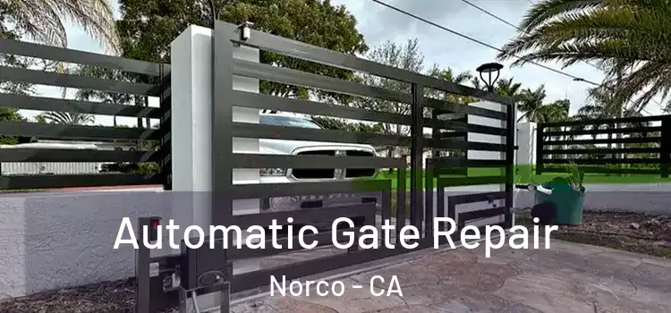 Automatic Gate Repair Norco - CA