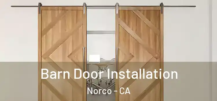 Barn Door Installation Norco - CA