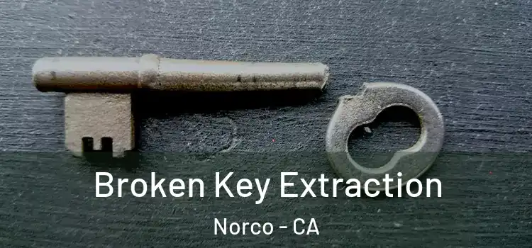  Broken Key Extraction Norco - CA