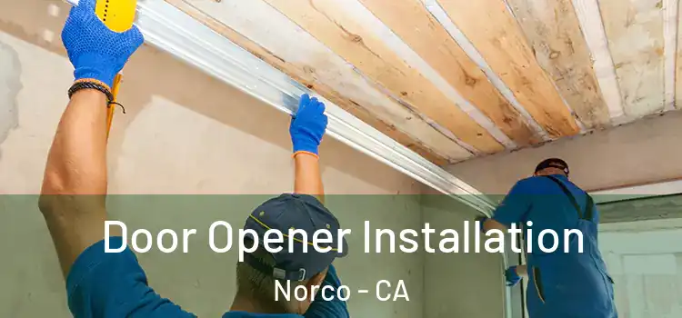  Door Opener Installation Norco - CA