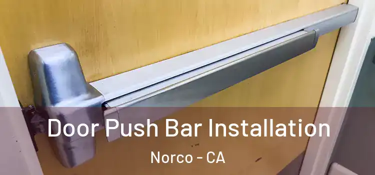 Door Push Bar Installation Norco - CA