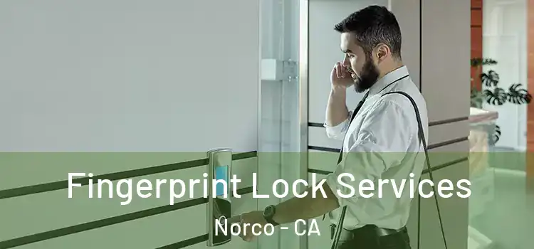 Fingerprint Lock Services Norco - CA
