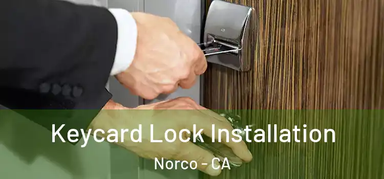 Keycard Lock Installation Norco - CA