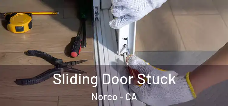  Sliding Door Stuck Norco - CA